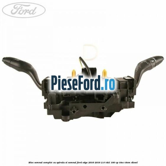 Bloc semnal complet cu spirala si semnal Ford Edge 2016-2018 2.0 TDCi 180 cp T8CC, T8CM diesel