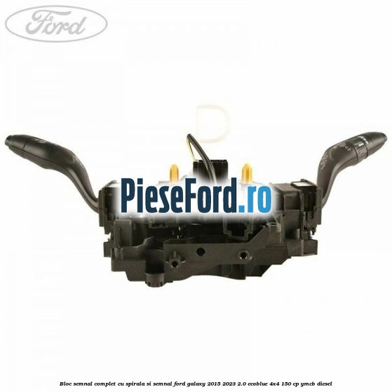Bloc semnal complet cu spirala si semnal Ford Galaxy 2015-2023 2.0 EcoBlue 4x4 150 cp YMCB diesel