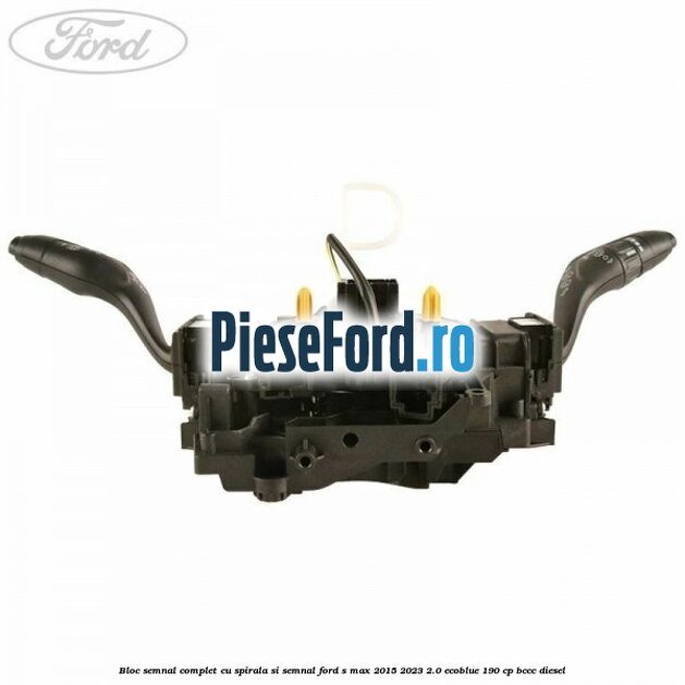 Bloc semnal complet cu spirala si semnal Ford S-Max 2015-2023 2.0 EcoBlue 190 cp BCCC diesel