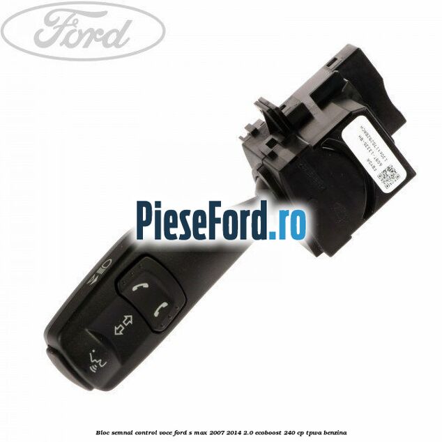 Bloc semnal, control voce Ford S-Max 2007-2014 2.0 EcoBoost 240 cp TPWA benzina