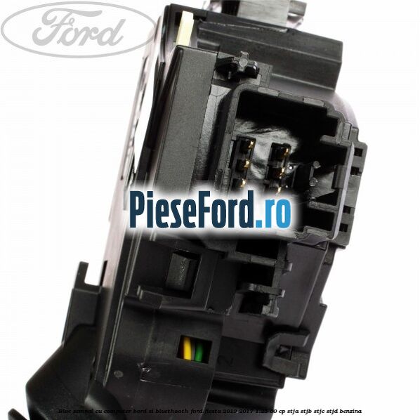 Bloc semnal, cu computer bord si bluethooth Ford Fiesta 2013-2017 1.25 60 cp STJA, STJB, STJC, STJD benzina