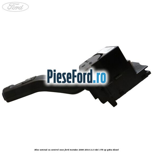 Bloc semnal cu control voce Ford Mondeo 2008-2014 2.2 TDCi 175 cp Q4BA diesel