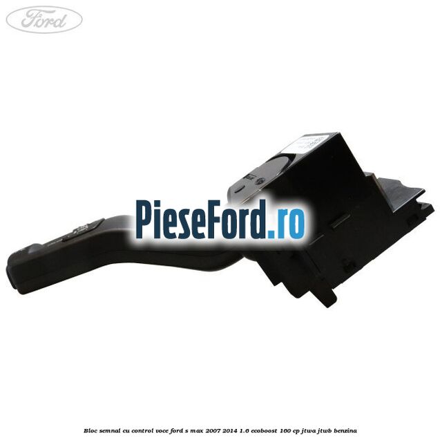 Bloc semnal cu control voce Ford S-Max 2007-2014 1.6 EcoBoost 160 cp JTWA, JTWB benzina