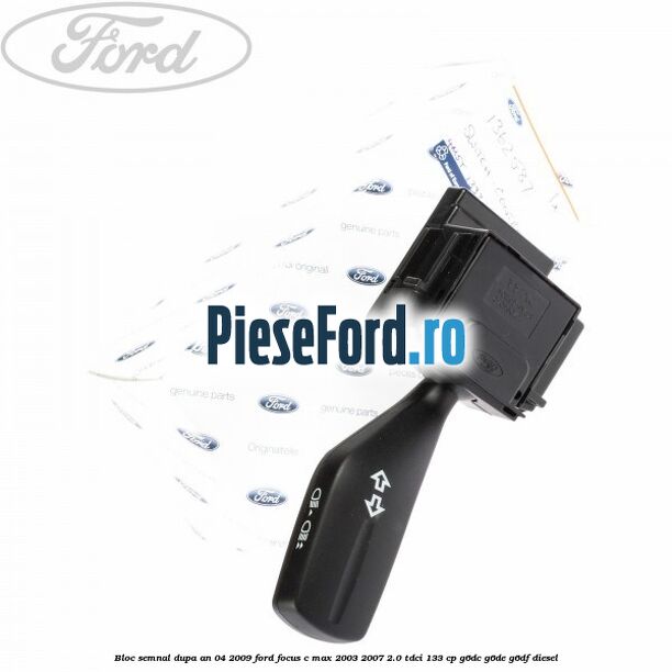 Bloc semnal dupa an 04/2009 Ford Focus C-Max 2003-2007 2.0 TDCi 133 cp G6DC, G6DE, G6DF diesel