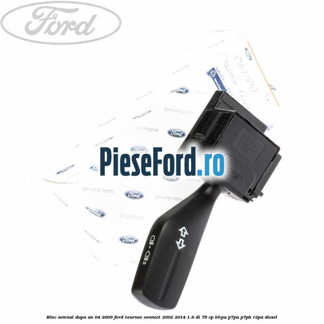 Bloc semnal dupa an 04/2009 Ford Tourneo Connect 2002-2014 1.8 Di 75 cp BHPA, P7PA, P7PB, R2PA diesel