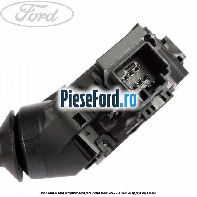 Bloc semnal, fara computer bord Ford Fiesta 2008-2012 1.4 TDCi 70 cp F6JD, KVJA diesel