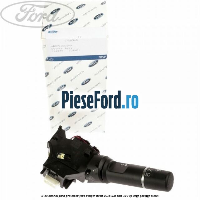 Bloc semnal fara proiector Ford Ranger 2012-2015 2.2 TDCi 120 cp ENPF, GBVAJPF diesel