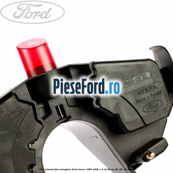 Bloc semnal fara stergator Ford Escort 1995-1998 1.8 TD 90 cp RFD, RFK, RFS diesel