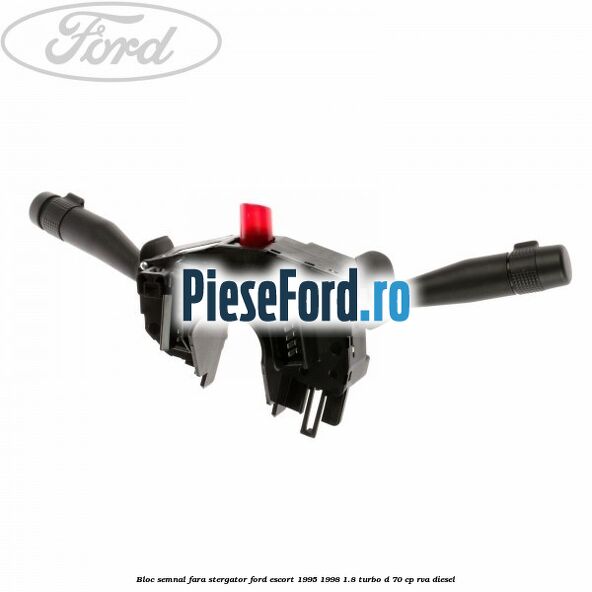 Bloc semnal fara stergator Ford Escort 1995-1998 1.8 Turbo D 70 cp RVA diesel