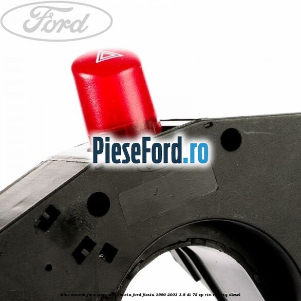 Bloc semnal, fara stergator luneta Ford Fiesta 1996-2001 1.8 DI 75 cp Bloc semnal, fara stergator luneta Ford Fiesta 1996-2001 1.8 DI 75 cp RTN, RTP, RTQ diesel
