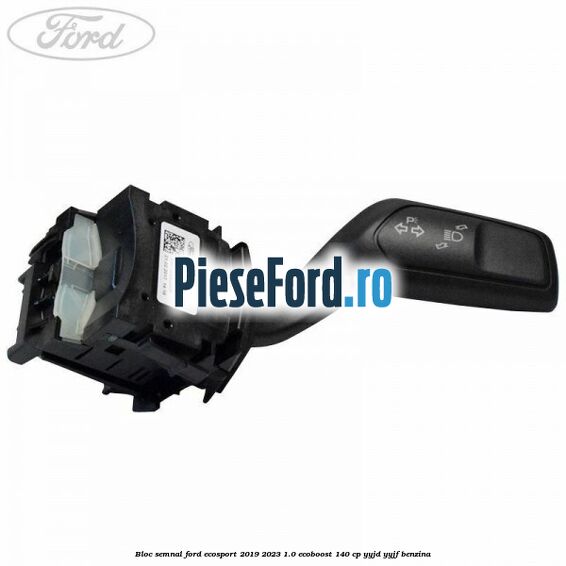 Bloc semnal Ford EcoSport 2019-2023 1.0 EcoBoost 140 cp Bloc semnal Ford EcoSport 2019-2023 1.0 EcoBoost 140 cp YYJD, YYJF benzina