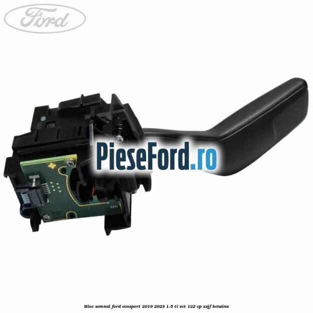 Bloc semnal Ford EcoSport 2019-2023 1.5 Ti-VCT 122 cp XZJF benzina
