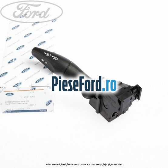 Bloc semnal Ford Fiesta 2002-2005 1.4 16V 80 cp FXJA, FXJB benzina