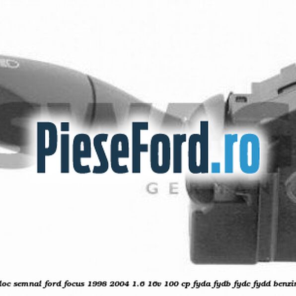 Bloc semnal Ford Focus 1998-2004 1.6 16V 100 cp FYDA, FYDB, FYDC, FYDD benzina