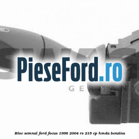 Bloc semnal Ford Focus 1998-2004 RS 215 cp HMDA benzina