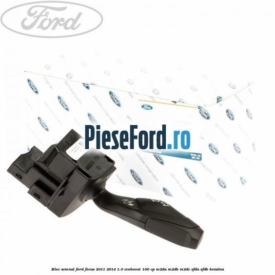 Bloc semnal Ford Focus 2011-2014 1.0 EcoBoost 100 cp M2DA, M2DB, M2DC, SFDA, SFDB benzina