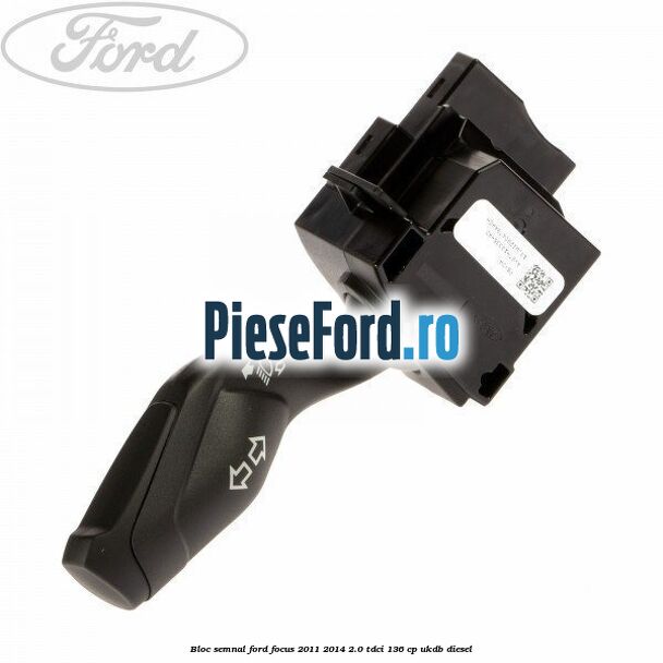 Bloc semnal Ford Focus 2011-2014 2.0 TDCi 136 cp UKDB diesel