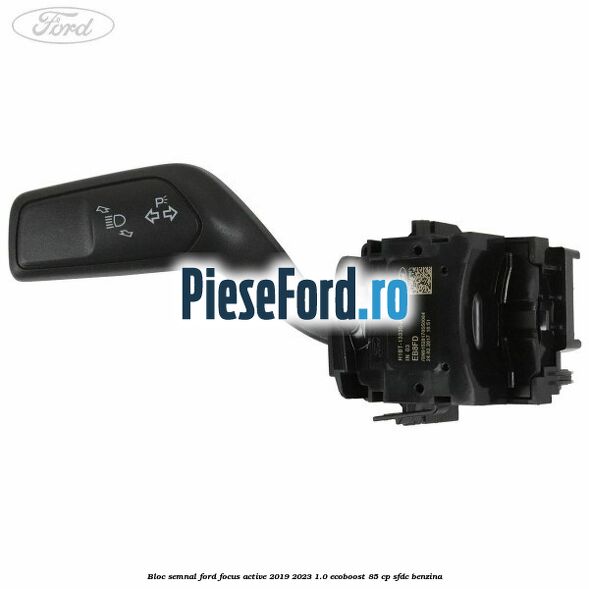 Bloc semnal Ford Focus Active 2019-2023 1.0 EcoBoost 85 cp SFDC benzina