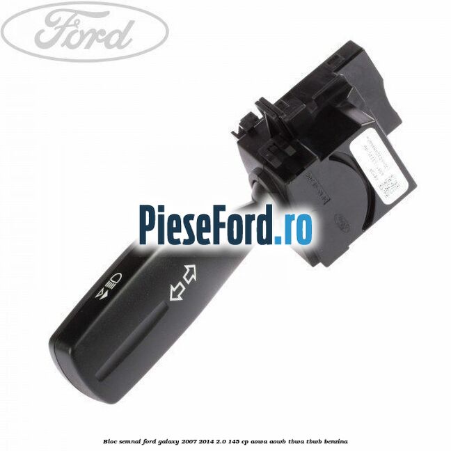 Bloc semnal Ford Galaxy 2007-2014 2.0 145 cp Bloc semnal Ford Galaxy 2007-2014 2.0 145 cp AOWA, AOWB, TBWA, TBWB benzina