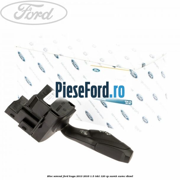 Bloc semnal Ford Kuga 2013-2016 1.5 TDCi 120 cp XWMB, XWMC diesel