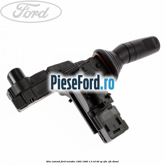 Bloc semnal Ford Mondeo 1993-1996 1.8 TD 88 cp RFM, RFN diesel