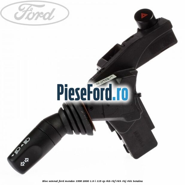 Bloc semnal Ford Mondeo 1996-2000 1.8 i 115 cp RKB, RKF, RKH, RKJ, RKK benzina