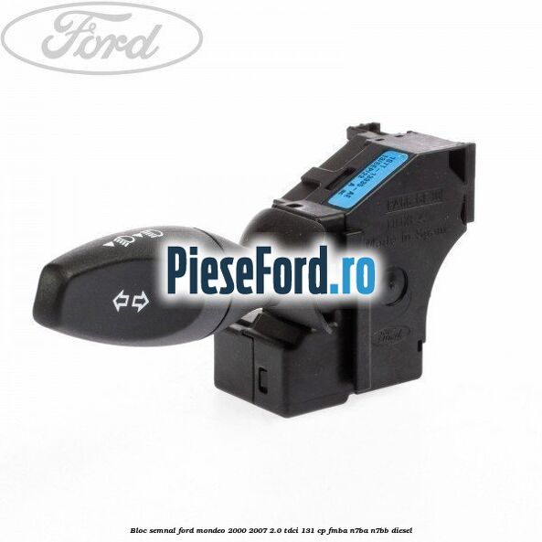 Bloc semnal Ford Mondeo 2000-2007 2.0 TDCi 131 cp FMBA, N7BA, N7BB diesel