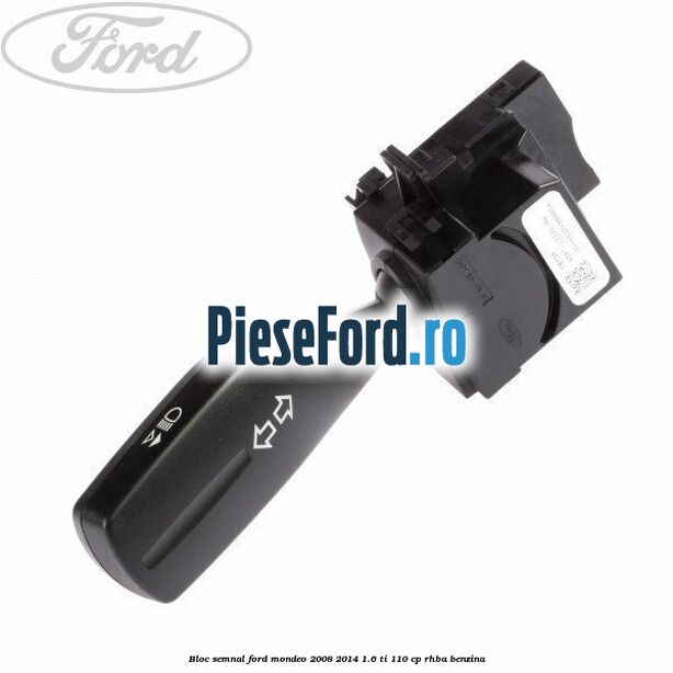 Bloc semnal Ford Mondeo 2008-2014 1.6 Ti 110 cp RHBA benzina