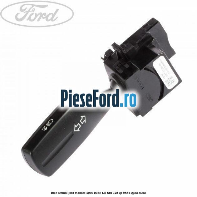 Bloc semnal Ford Mondeo 2008-2014 1.8 TDCi 125 cp KHBA, QYBA diesel