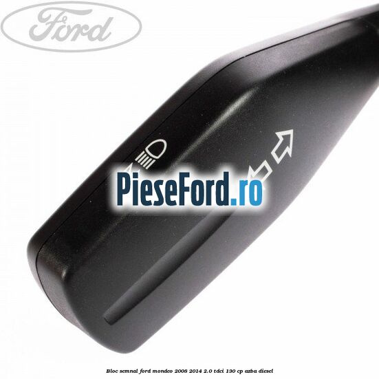 Bloc semnal Ford Mondeo 2008-2014 2.0 TDCi 130 cp AZBA diesel