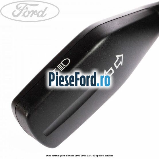 Bloc semnal Ford Mondeo 2008-2014 2.3 160 cp Bloc semnal Ford Mondeo 2008-2014 2.3 160 cp SEBA benzina