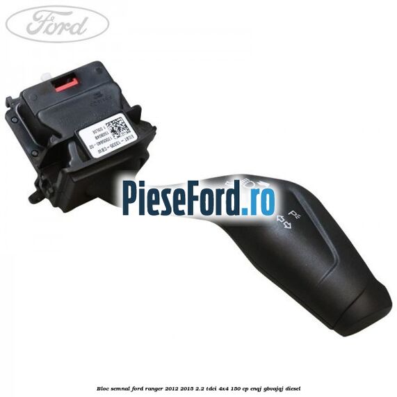Bloc semnal Ford Ranger 2012-2015 2.2 TDCi 4x4 150 cp ENQJ, GBVAJQJ diesel