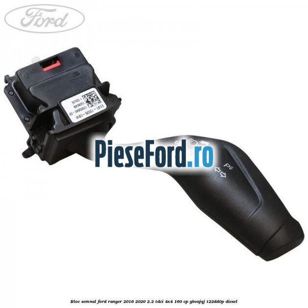 Bloc semnal Ford Ranger 2016-2020 2.2 TDCi 4x4 160 cp GBVAJQJ, T22DD0P diesel