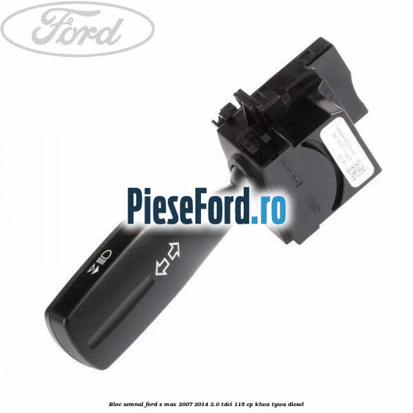 Bloc semnal Ford S-Max 2007-2014 2.0 TDCi 115 cp KLWA, TYWA diesel
