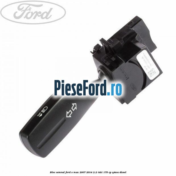 Bloc semnal Ford S-Max 2007-2014 2.2 TDCi 175 cp Q4WA diesel
