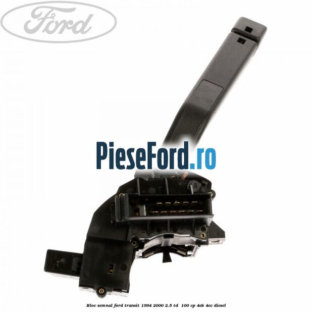 Bloc semnal Ford Transit 1994-2000 2.5 TD 100 cp Bloc semnal Ford Transit 1994-2000 2.5 TD 100 cp 4EB, 4EC diesel