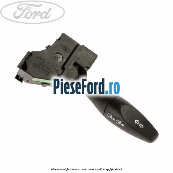 Bloc semnal Ford Transit 2000-2006 2.4 DI 75 cp Bloc semnal Ford Transit 2000-2006 2.4 DI 75 cp F4FA diesel
