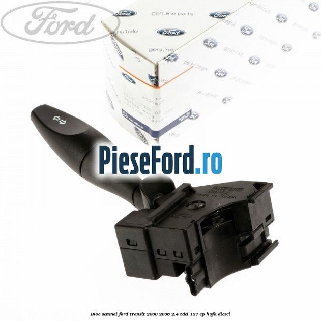 Bloc semnal Ford Transit 2000-2006 2.4 TDCi 137 cp H9FA diesel