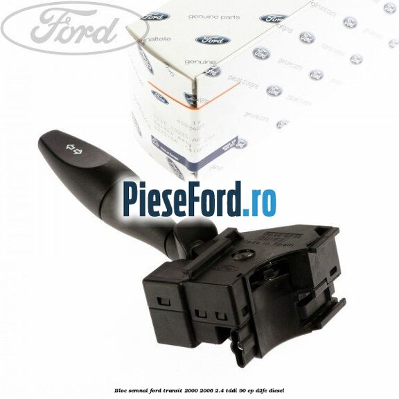Bloc semnal Ford Transit 2000-2006 2.4 TDdi 90 cp D2FE diesel