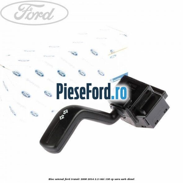 Bloc semnal Ford Transit 2006-2014 2.2 TDCi 136 cp