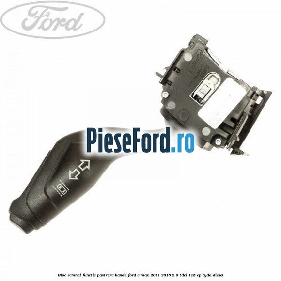 Bloc semnal, functie pastrare banda Ford C-Max 2011-2015 2.0 TDCi 115 cp TYDA diesel
