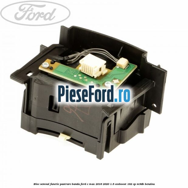Bloc semnal, functie pastrare banda Ford C-Max 2016-2020 1.5 EcoBoost 182 cp M9DB benzina