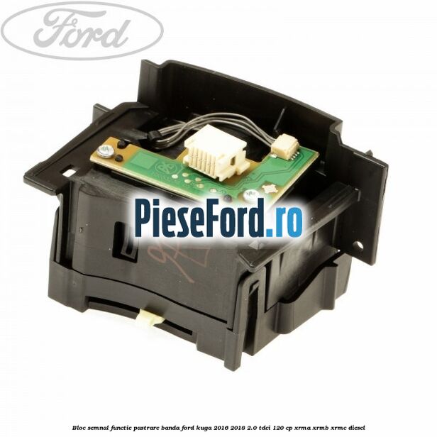 Bloc semnal, functie pastrare banda Ford Kuga 2016-2018 2.0 TDCi 120 cp XRMA, XRMB, XRMC diesel