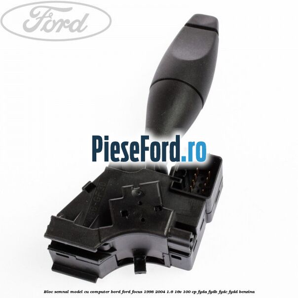 Bloc semnal model cu computer bord Ford Focus 1998-2004 1.6 16V 100 cp FYDA, FYDB, FYDC, FYDD benzina