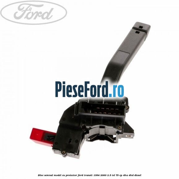 Bloc semnal model cu proiector Ford Transit 1994-2000 2.5 TD 75 cp 4HA, 4HD diesel