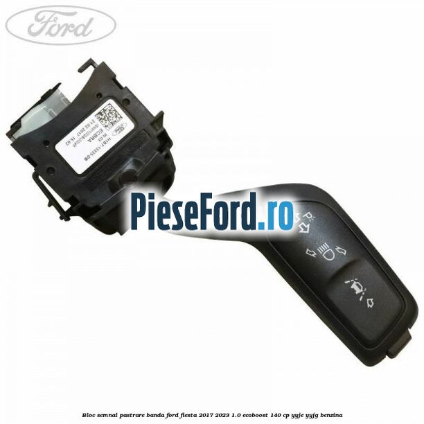 Bloc semnal pastrare banda Ford Fiesta 2017-2023 1.0 EcoBoost 140 cp YYJE, YYJG benzina