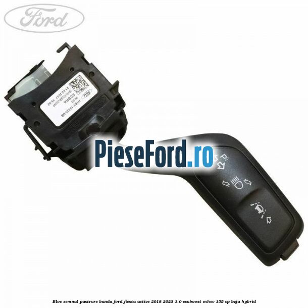 Bloc semnal pastrare banda Ford Fiesta Active 2018-2023 1.0 EcoBoost mHEV 155 cp BZJA Hybrid