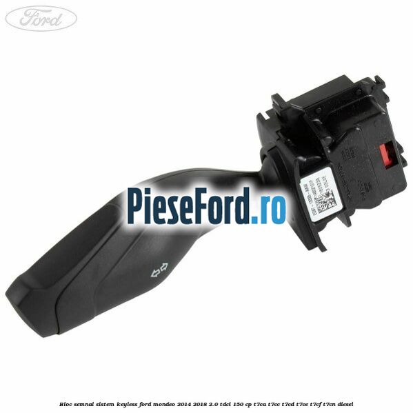 Bloc semnal sistem keyless Ford Mondeo 2014-2018 2.0 TDCi 150 cp T7CA, T7CC, T7CD, T7CE, T7CF, T7CN diesel