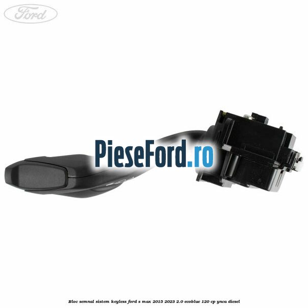 Bloc semnal sistem keyless Ford S-Max 2015-2023 2.0 EcoBlue 120 cp YNCA diesel