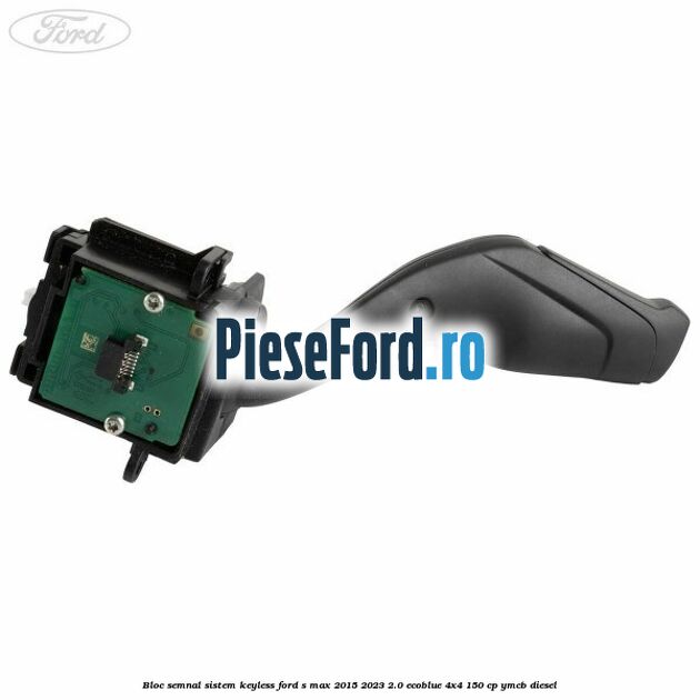 Bloc semnal sistem keyless Ford S-Max 2015-2023 2.0 EcoBlue 4x4 150 cp YMCB diesel